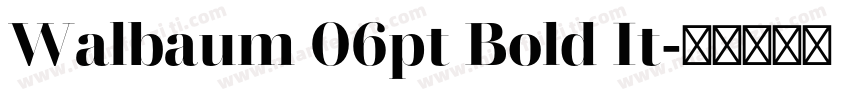 Walbaum 06pt Bold It字体转换